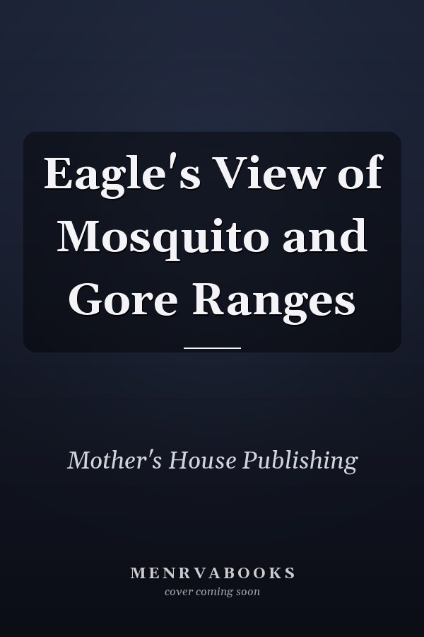 Eagle's View of Mosquito and Gore Ranges