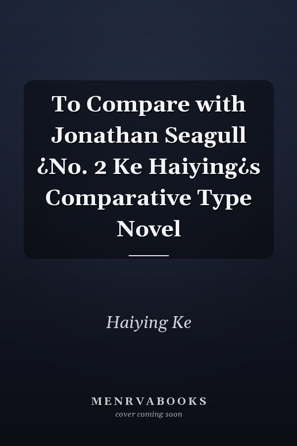 To Compare with Jonathan Seagull ¿No. 2 Ke Haiying¿s Comparative Type Novel