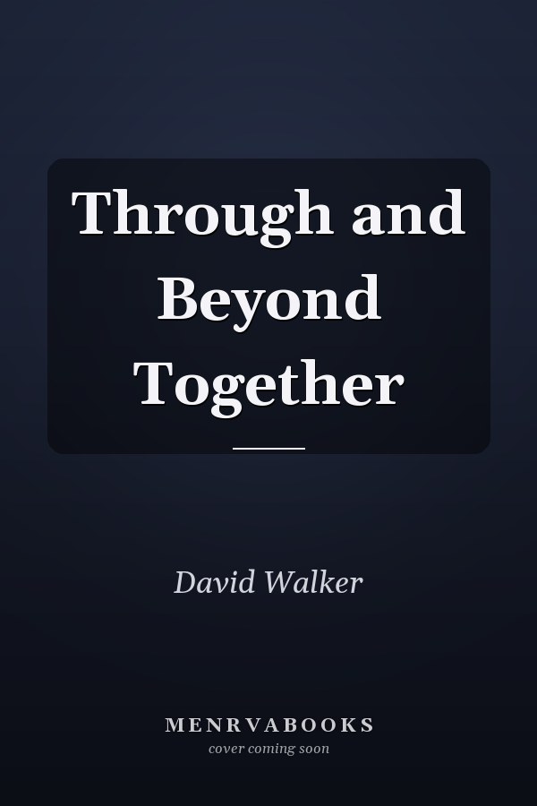 Through and Beyond Together