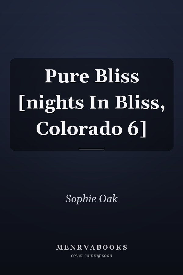 Pure Bliss [nights In Bliss, Colorado 6]