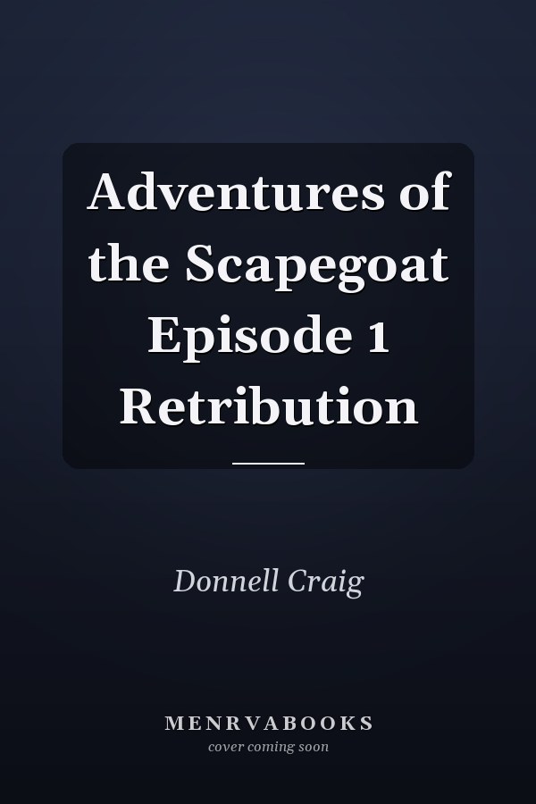 Adventures of the Scapegoat Episode 1 Retribution