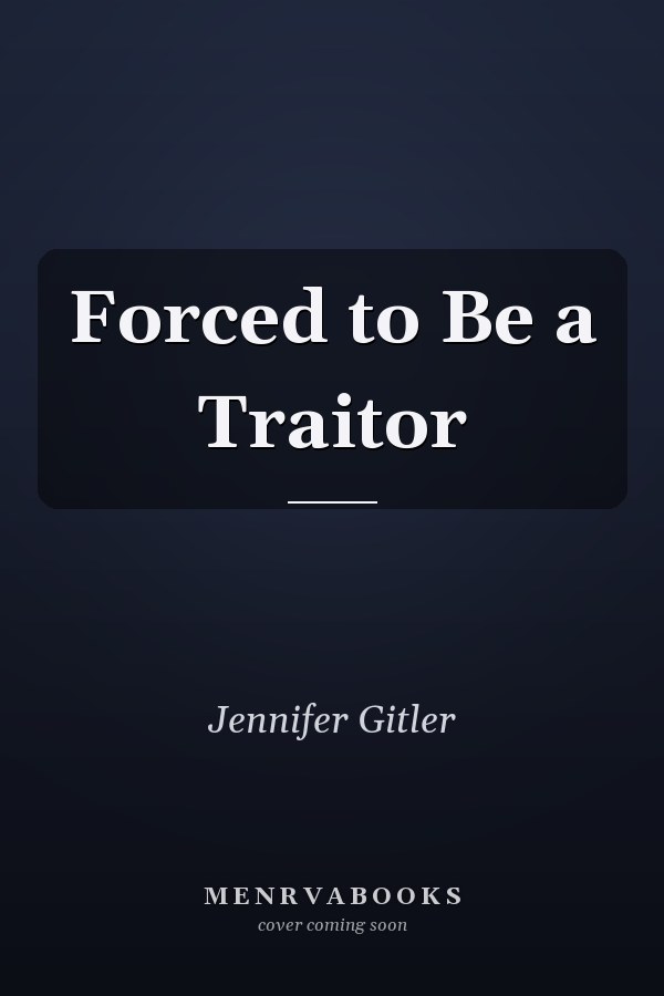 Forced to Be a Traitor