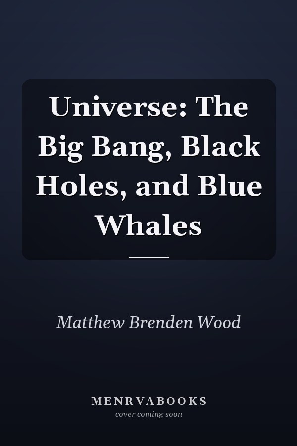 Universe: The Big Bang, Black Holes, and Blue Whales