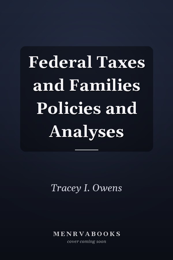 Federal Taxes and Families Policies and Analyses