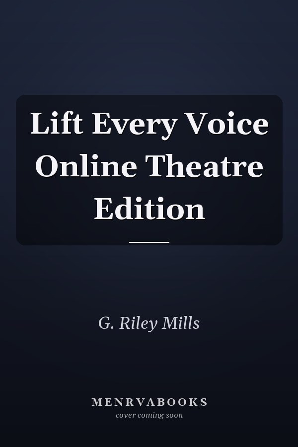 Lift Every Voice Online Theatre Edition