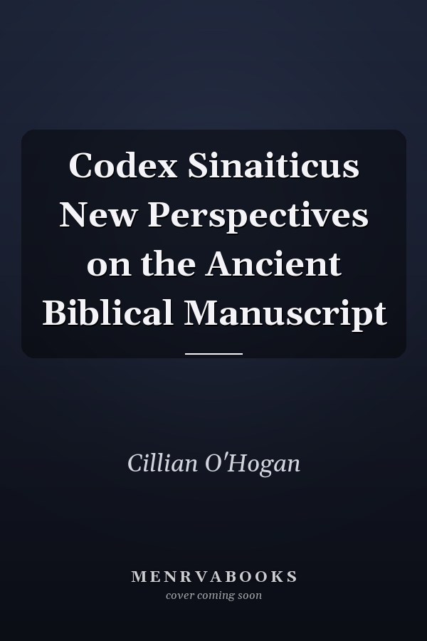 Codex Sinaiticus New Perspectives on the Ancient Biblical Manuscript