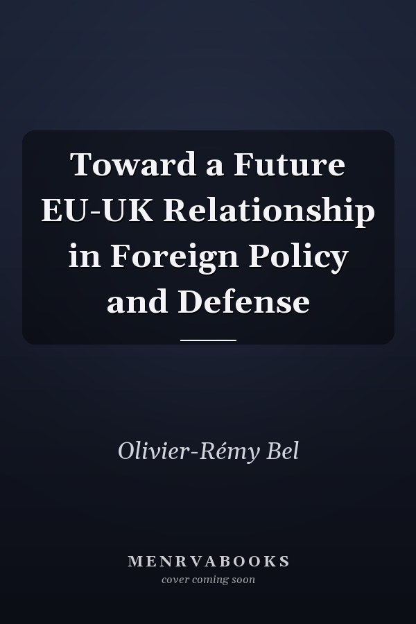 Toward a Future EU-UK Relationship in Foreign Policy and Defense