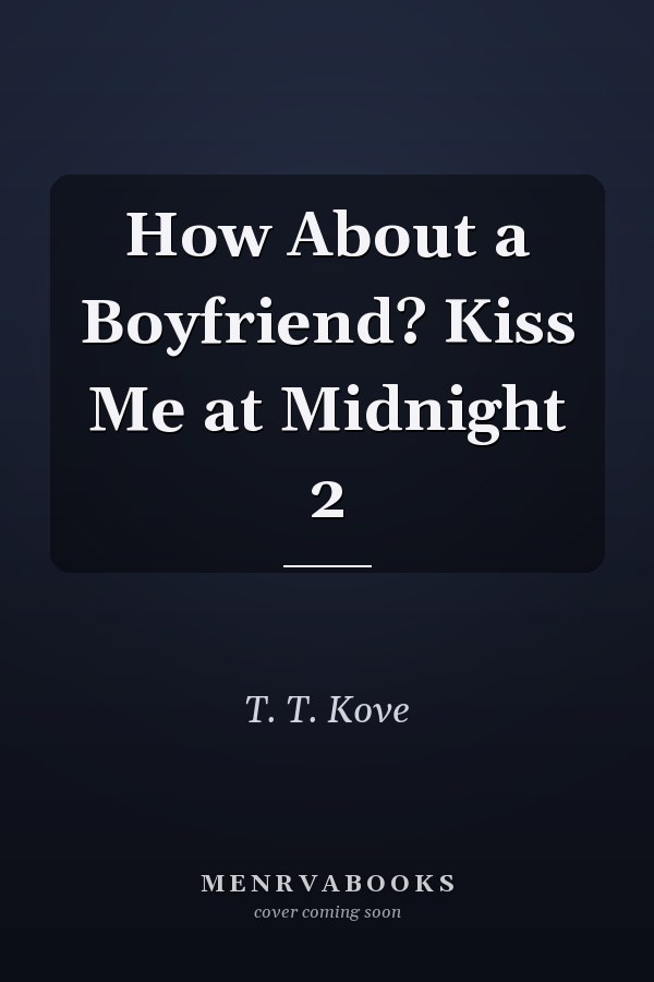 How About a Boyfriend? Kiss Me at Midnight 2