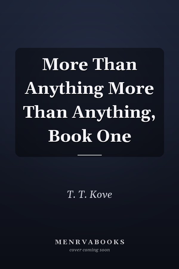 More Than Anything More Than Anything, Book One