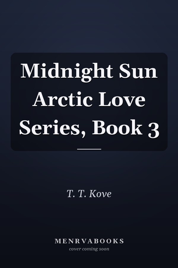 Midnight Sun Arctic Love Series, Book 3