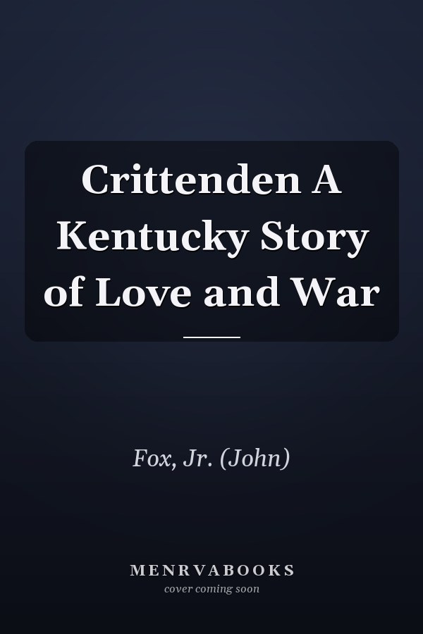 Crittenden A Kentucky Story of Love and War