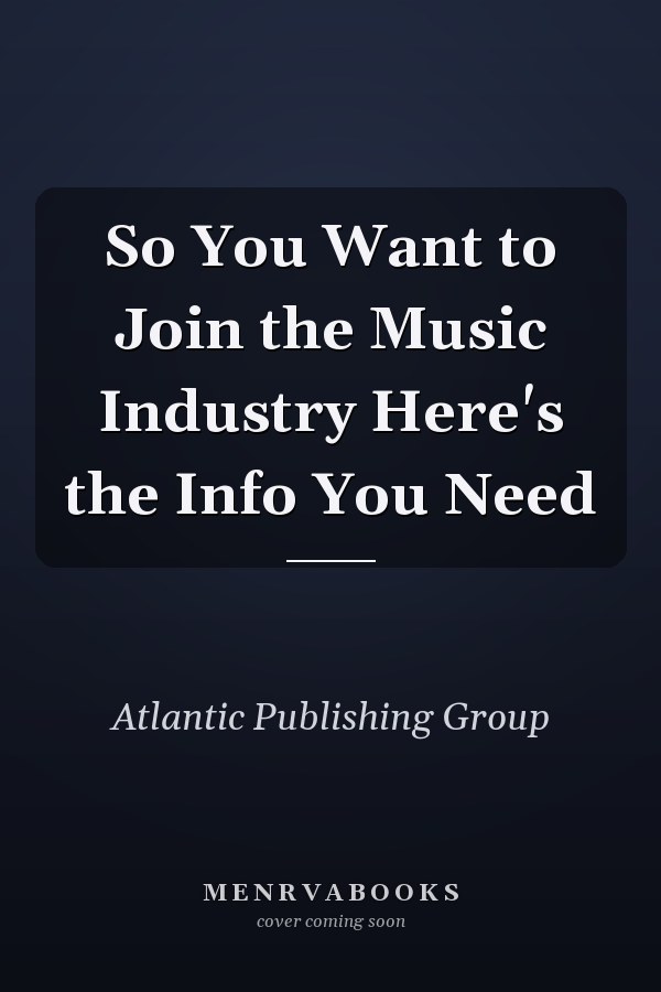 So You Want to Join the Music Industry Here's the Info You Need