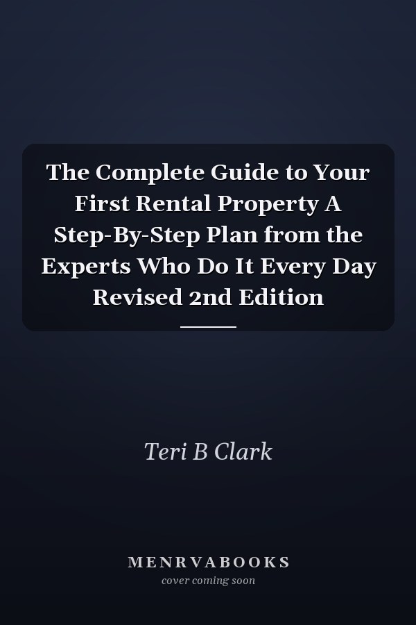 The Complete Guide to Your First Rental Property A Step-By-Step Plan from the Experts Who Do It Every Day Revised 2nd Edition