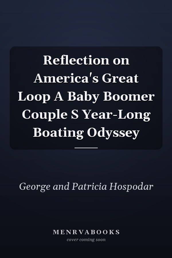 Reflection on America's Great Loop A Baby Boomer Couple S Year-Long Boating Odyssey