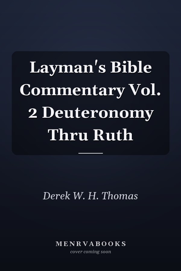 Layman's Bible Commentary Vol. 2 Deuteronomy Thru Ruth