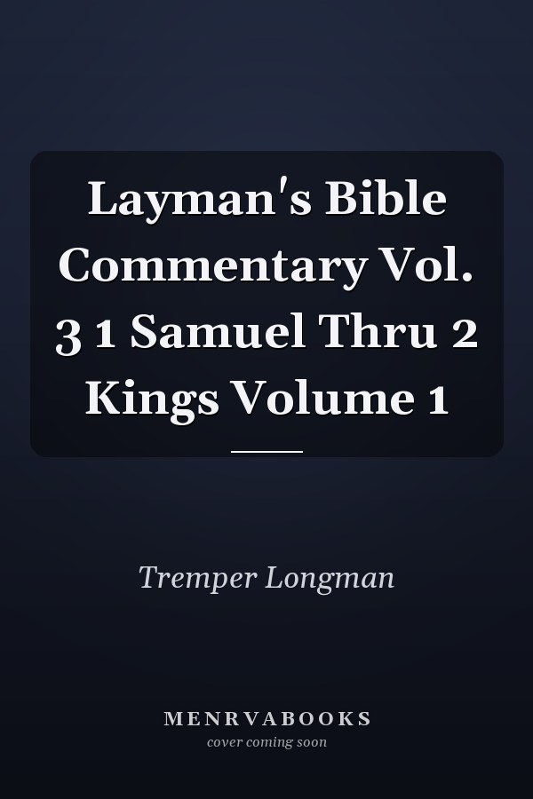 Layman's Bible Commentary Vol. 3 1 Samuel Thru 2 Kings Volume 1