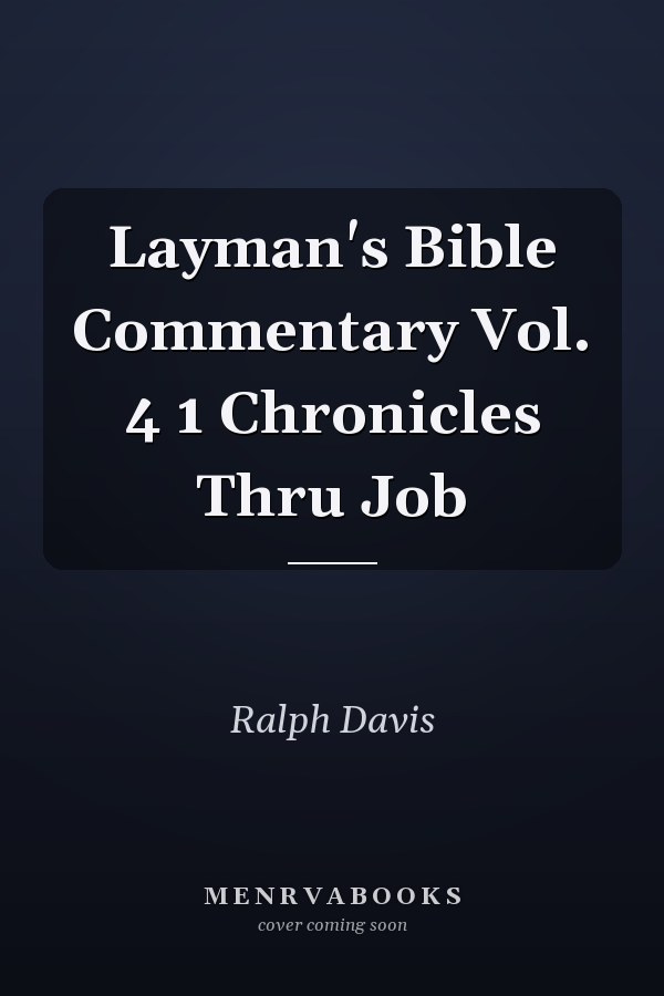 Layman's Bible Commentary Vol. 4 1 Chronicles Thru Job