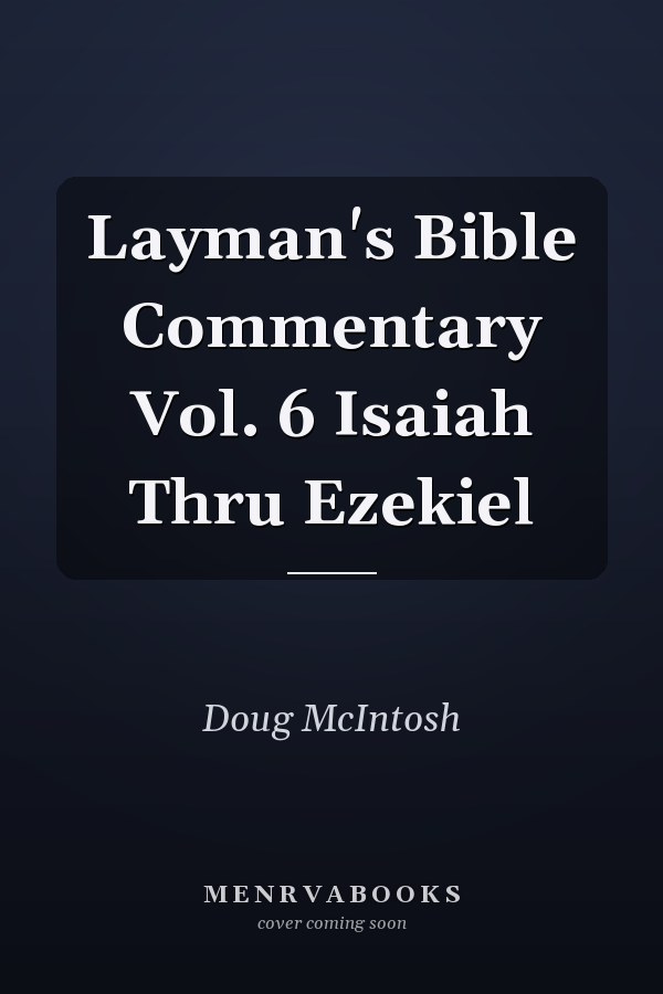 Layman's Bible Commentary Vol. 6 Isaiah Thru Ezekiel