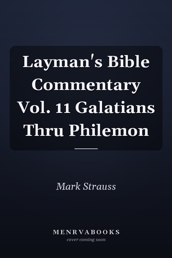 Layman's Bible Commentary Vol. 11 Galatians Thru Philemon
