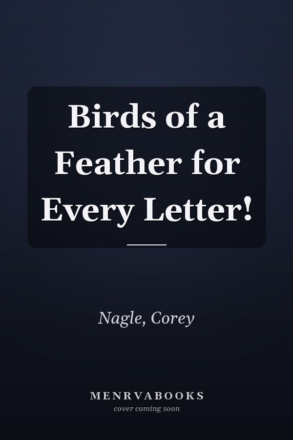 Birds of a Feather for Every Letter!