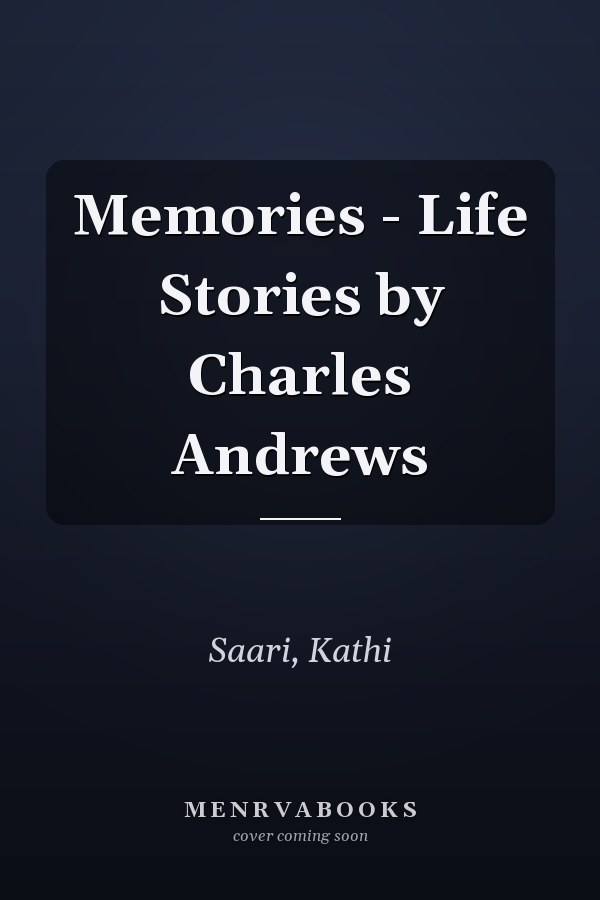 Memories - Life Stories by Charles Andrews