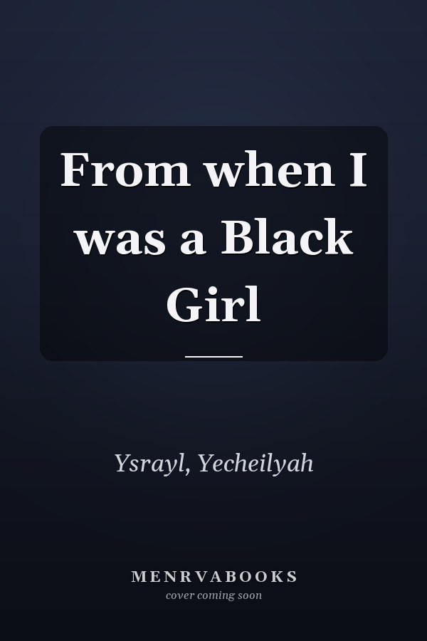 From when I was a Black Girl