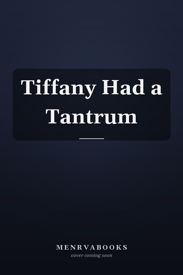 Tiffany Had a Tantrum