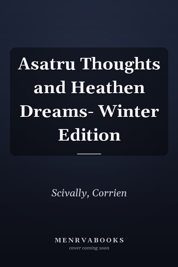 Asatru Thoughts and Heathen Dreams- Winter Edition