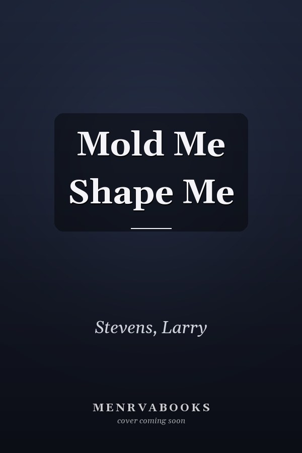Mold Me Shape Me