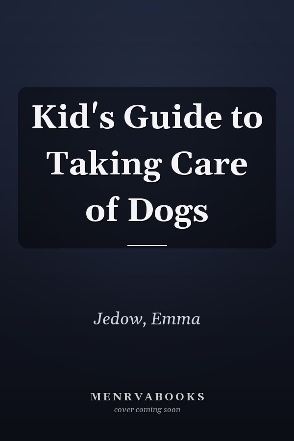 Kid's Guide to Taking Care of Dogs