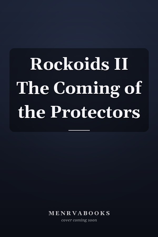 Rockoids II The Coming of the Protectors