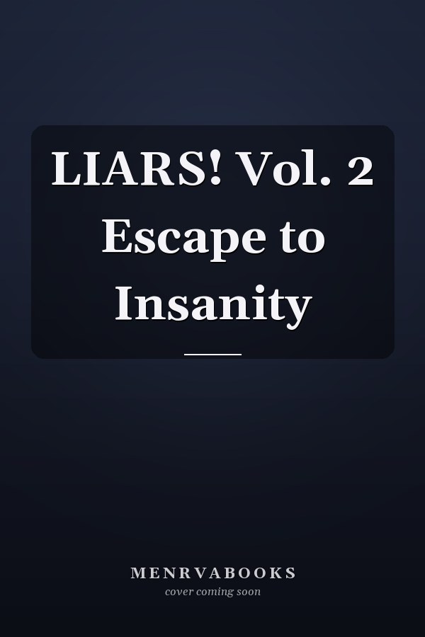 LIARS! Vol. 2 Escape to Insanity