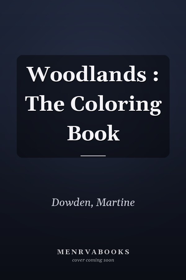 Woodlands : The Coloring Book