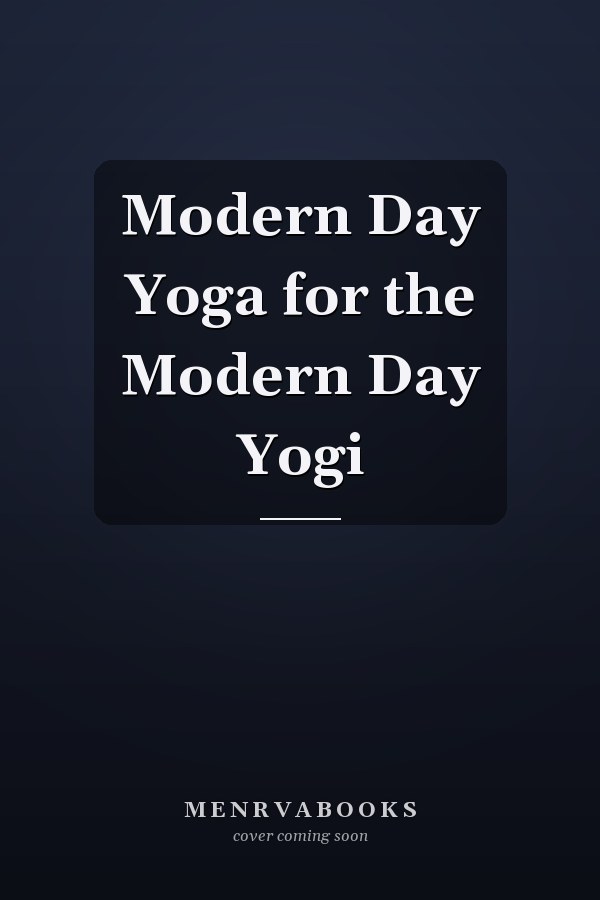 Modern Day Yoga for the Modern Day Yogi