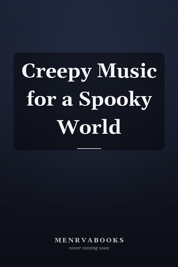 Creepy Music for a Spooky World