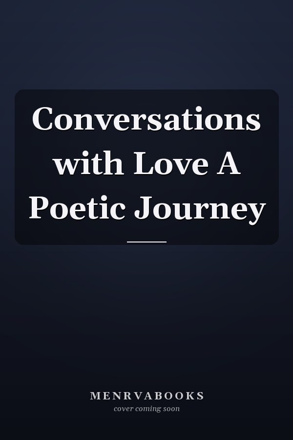 Conversations with Love A Poetic Journey