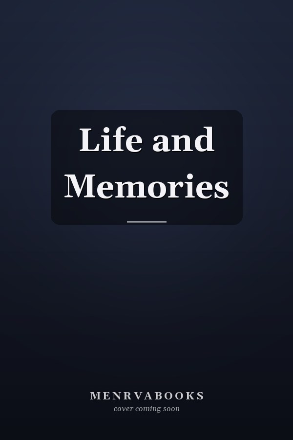 Life and Memories