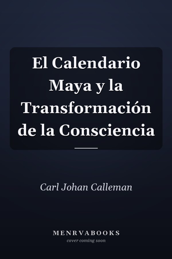 El Calendario Maya y la Transformación de la Consciencia