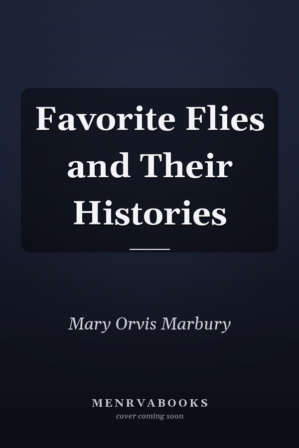 Favorite Flies and Their Histories