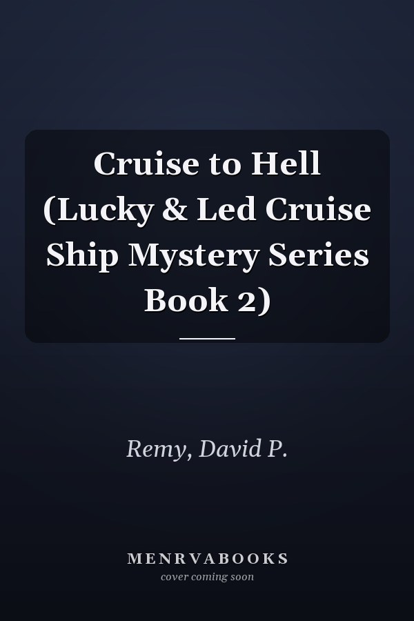 Cruise to Hell (Lucky & Led Cruise Ship Mystery Series Book 2)