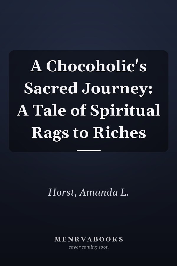 A Chocoholic's Sacred Journey: A Tale of Spiritual Rags to Riches