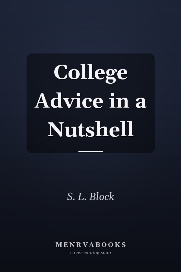 College Advice in a Nutshell