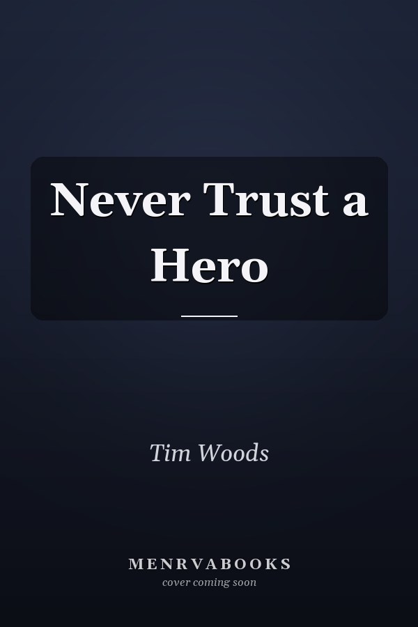 Never Trust a Hero