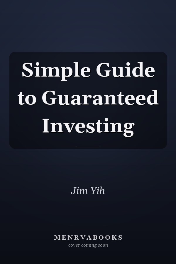 Simple Guide to Guaranteed Investing