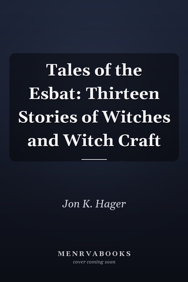 Tales of the Esbat: Thirteen Stories of Witches and Witch Craft