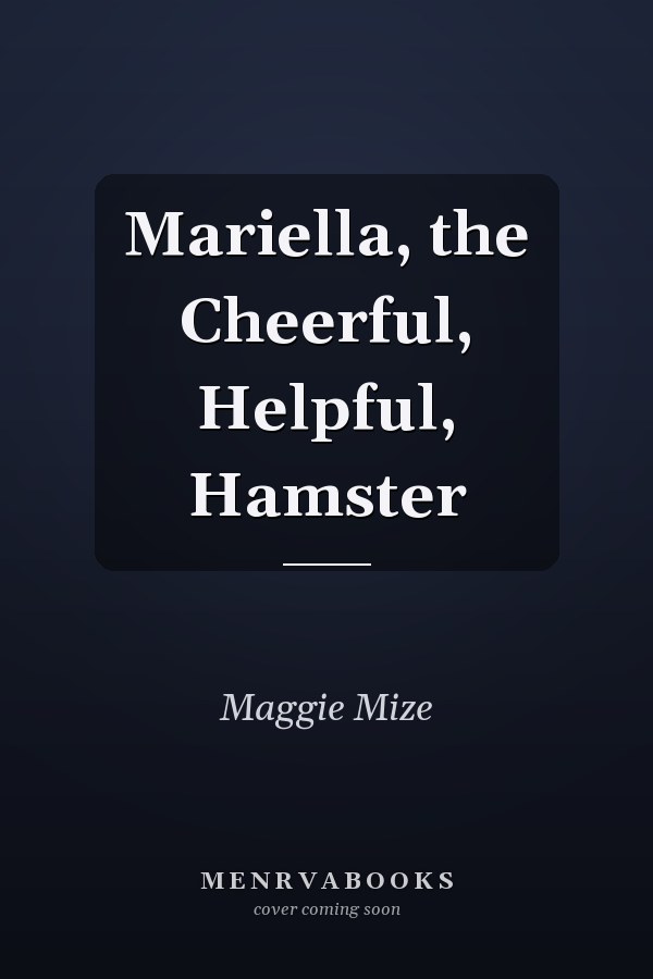 Mariella, the Cheerful, Helpful, Hamster