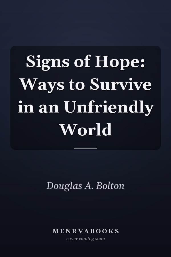 Signs of Hope: Ways to Survive in an Unfriendly World