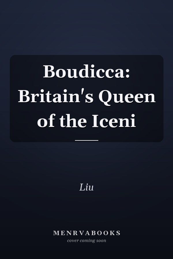 Boudicca: Britain's Queen of the Iceni