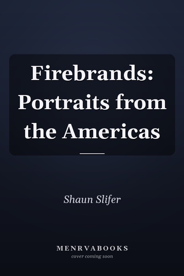Firebrands: Portraits from the Americas