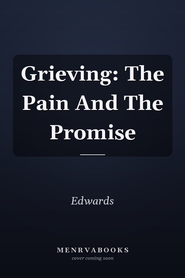 Grieving: The Pain And The Promise